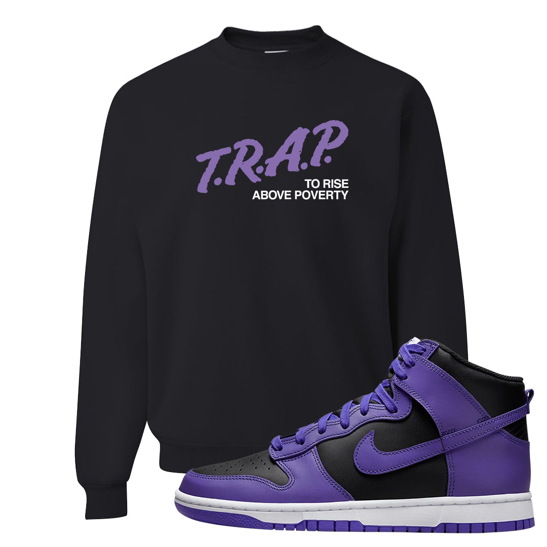 Psychic Purple High Dunks Crewneck Sweatshirt | Trap To Rise Above Poverty, Black