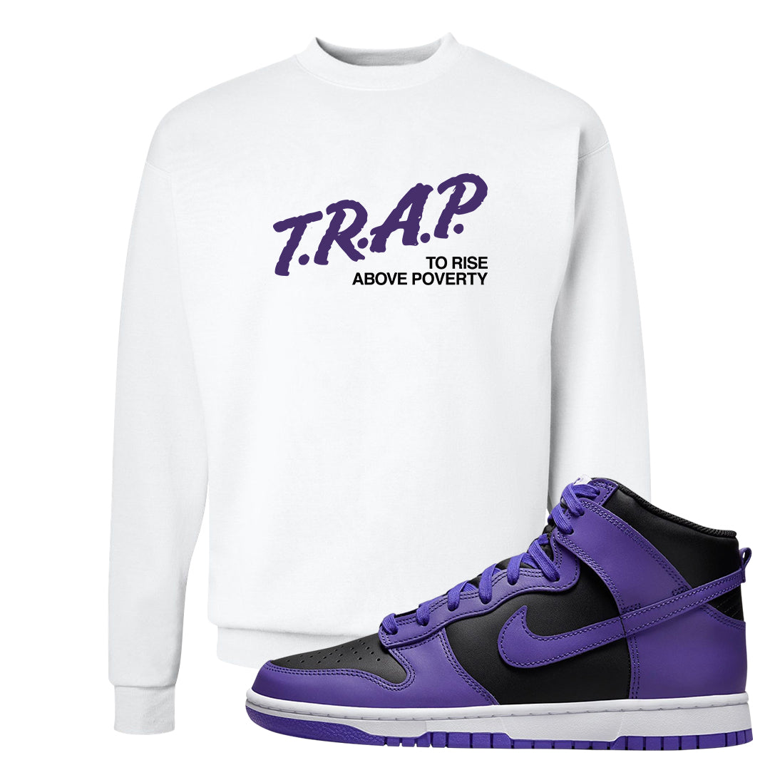 Psychic Purple High Dunks Crewneck Sweatshirt | Trap To Rise Above Poverty, White