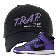 Psychic Purple High Dunks Distressed Dad Hat | Trap To Rise Above Poverty, Black