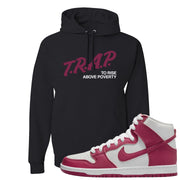 Sweet Beet High Dunks Hoodie | Trap To Rise Above Poverty, Black