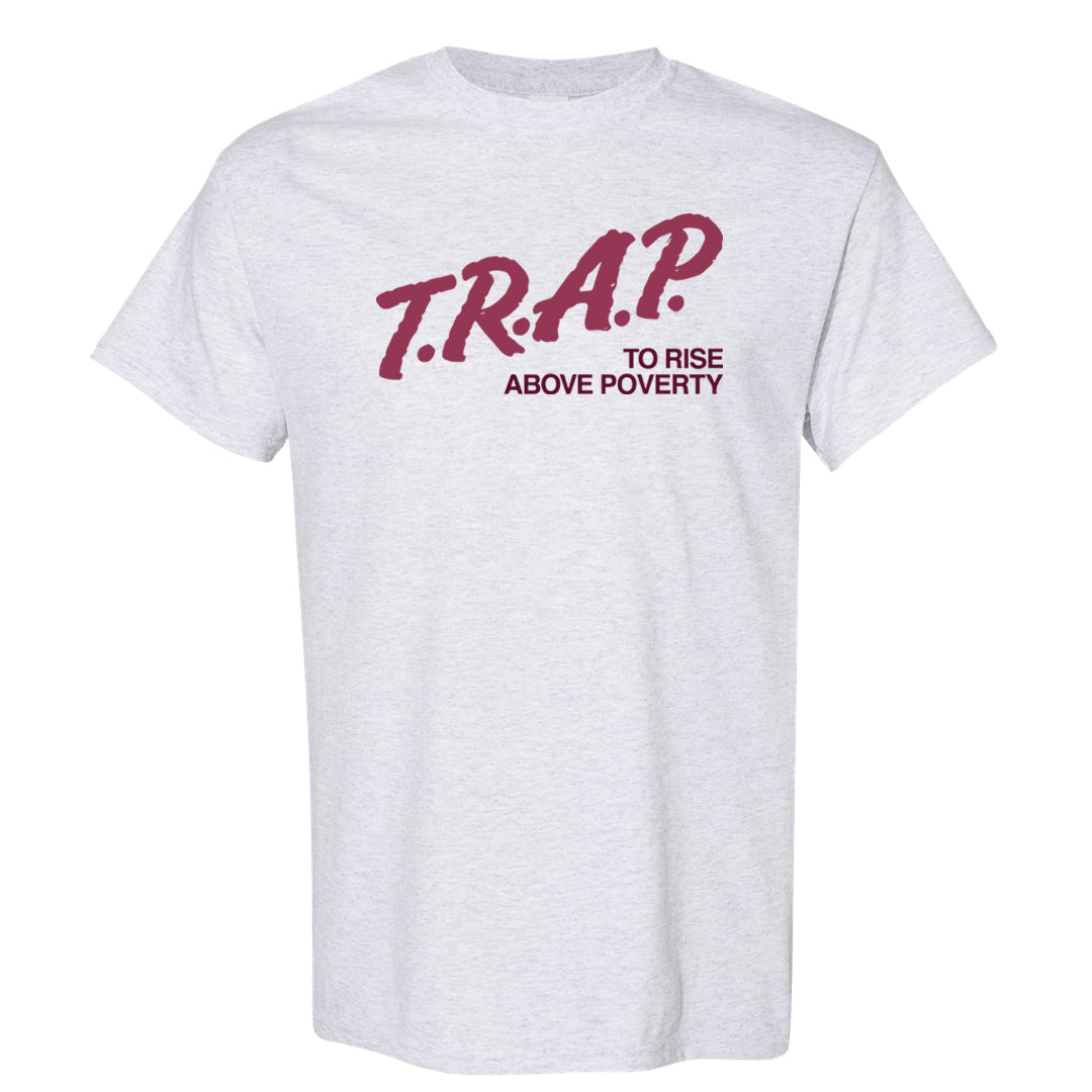 Sweet Beet High Dunks T Shirt | Trap To Rise Above Poverty, Ash