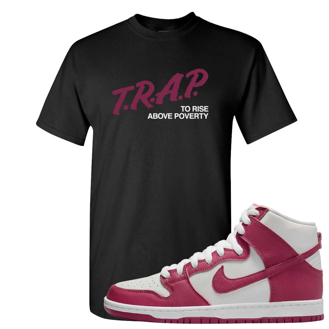 Sweet Beet High Dunks T Shirt | Trap To Rise Above Poverty, Black
