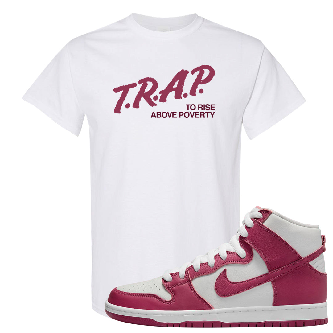 Sweet Beet High Dunks T Shirt | Trap To Rise Above Poverty, White