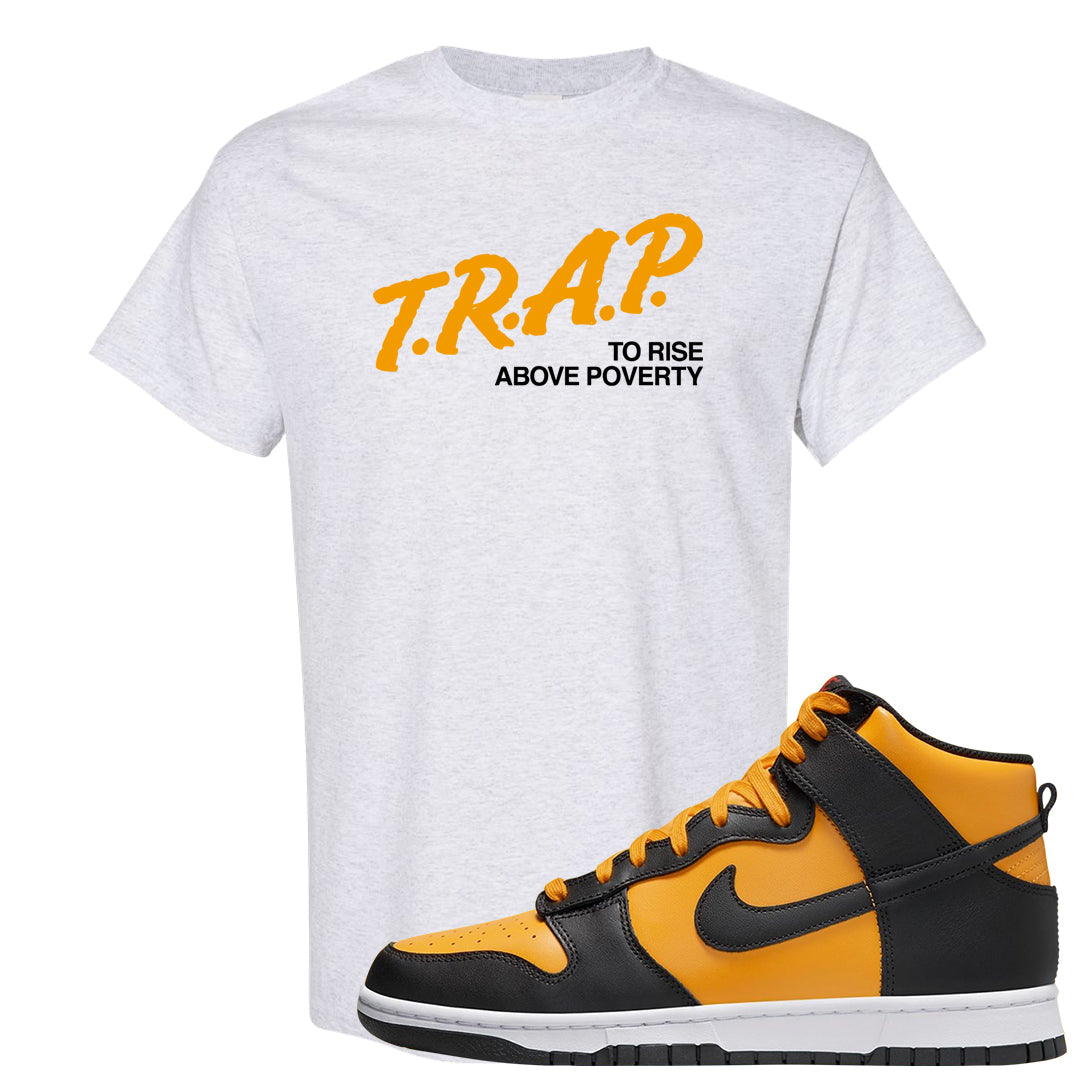 University Gold Black High Dunks T Shirt | Trap To Rise Above Poverty, Ash