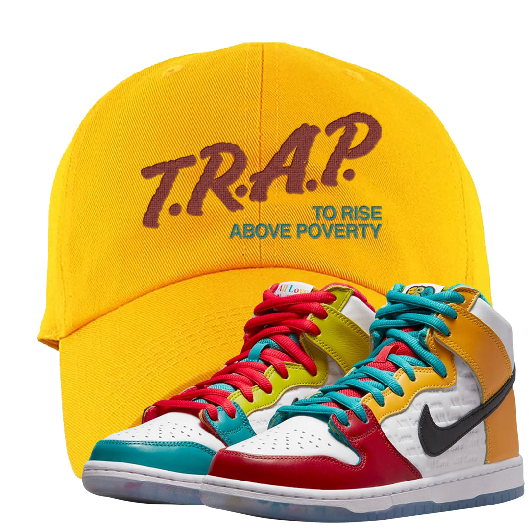 Love All High Dunks Dad Hat | Trap To Rise Above Poverty, Gold