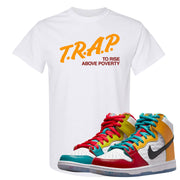 Love All High Dunks T Shirt | Trap To Rise Above Poverty, White