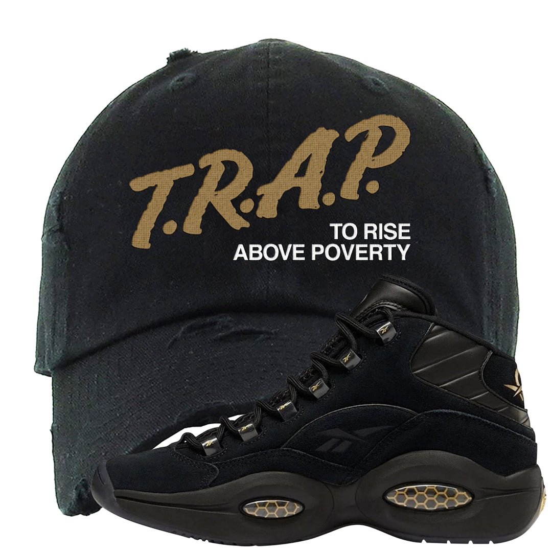 97 Lux Mid Questions Distressed Dad Hat | Trap To Rise Above Poverty, Black