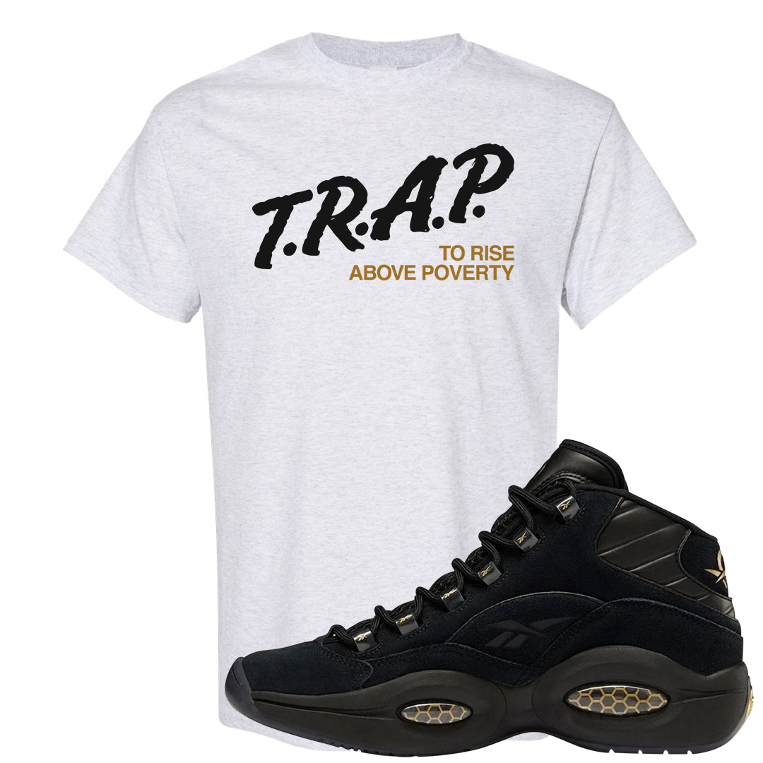 97 Lux Mid Questions T Shirt | Trap To Rise Above Poverty, Ash