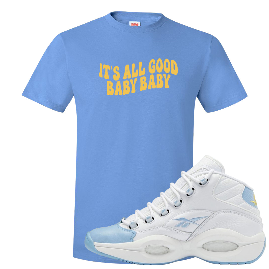 On To The Next Mid Questions T Shirt | All Good Baby, Carolina Blue