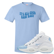 On To The Next Mid Questions T Shirt | All Good Baby, Light Blue