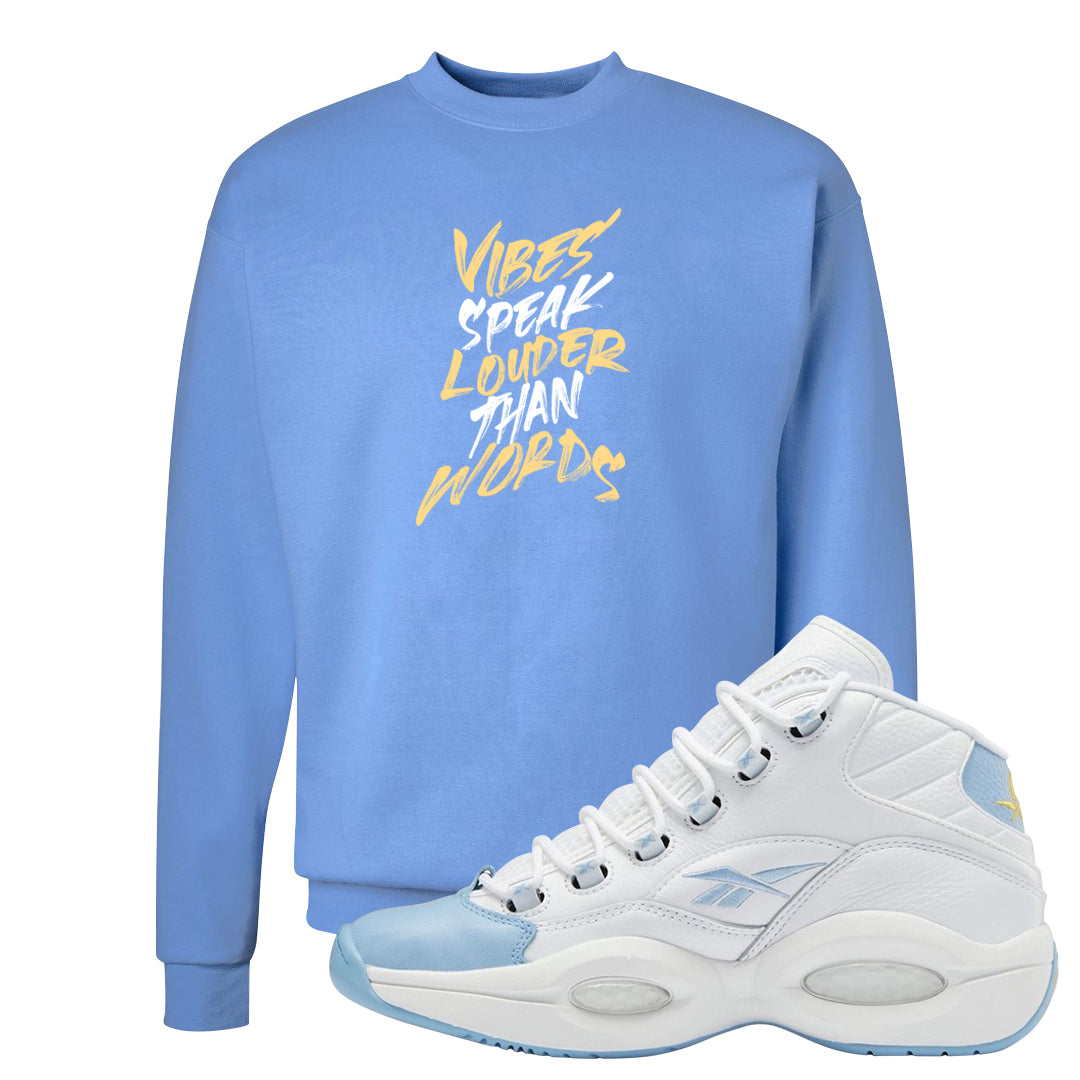 On To The Next Mid Questions Crewneck Sweatshirt | Vibes Speak Louder Than Words, Carolina Blue