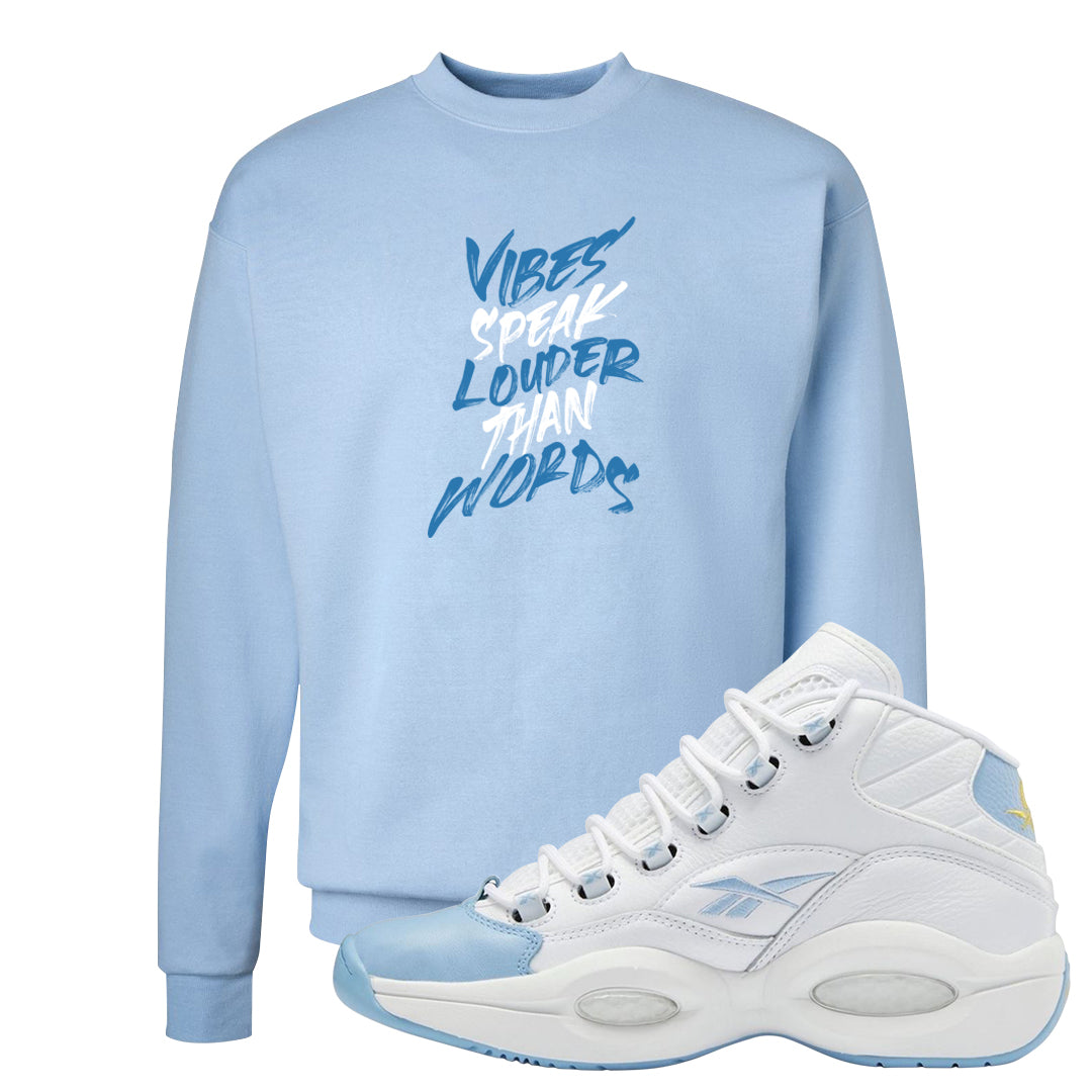On To The Next Mid Questions Crewneck Sweatshirt | Vibes Speak Louder Than Words, Light Blue