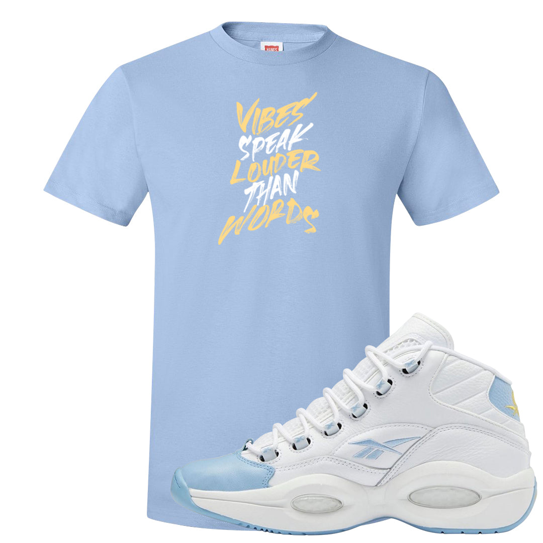 On To The Next Mid Questions T Shirt | Vibes Speak Louder Than Words, Light Blue