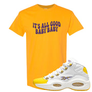 Yellow Toe Mid Questions T Shirt | All Good Baby, Gold