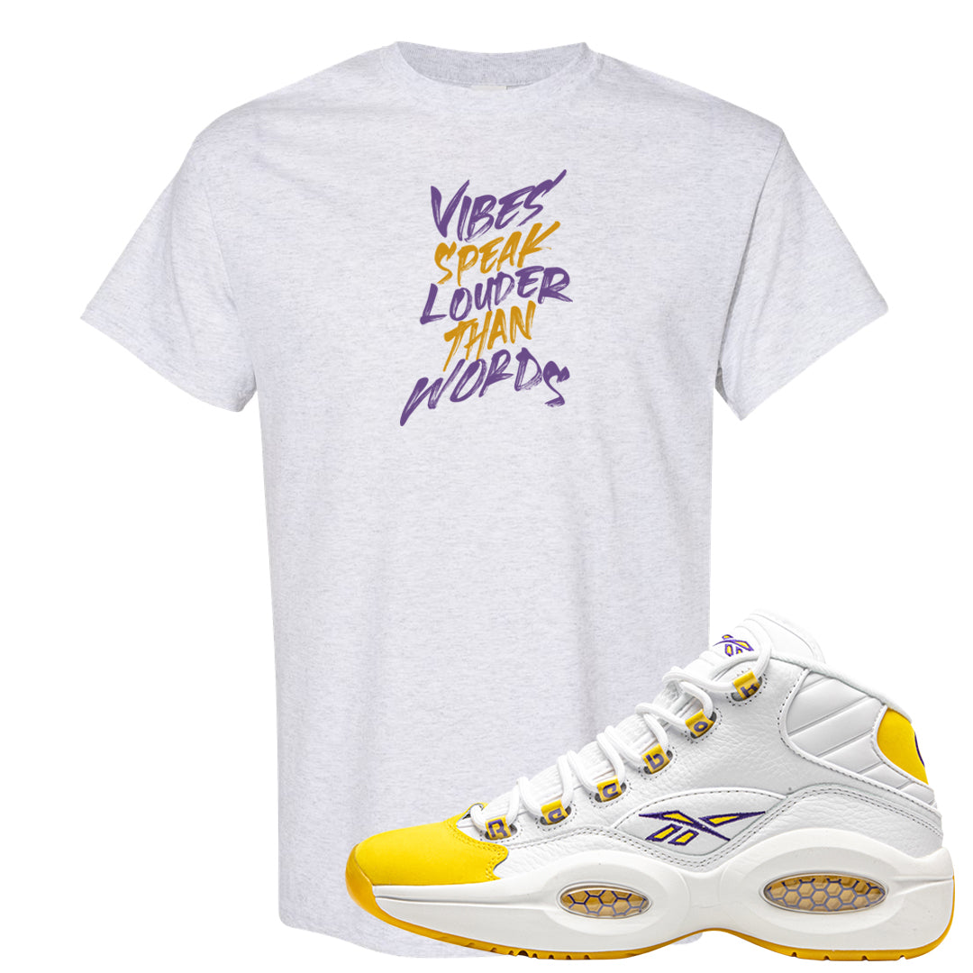 Yellow Toe Mid Questions T Shirt | Vibes Speak Louder Than Words, Ash
