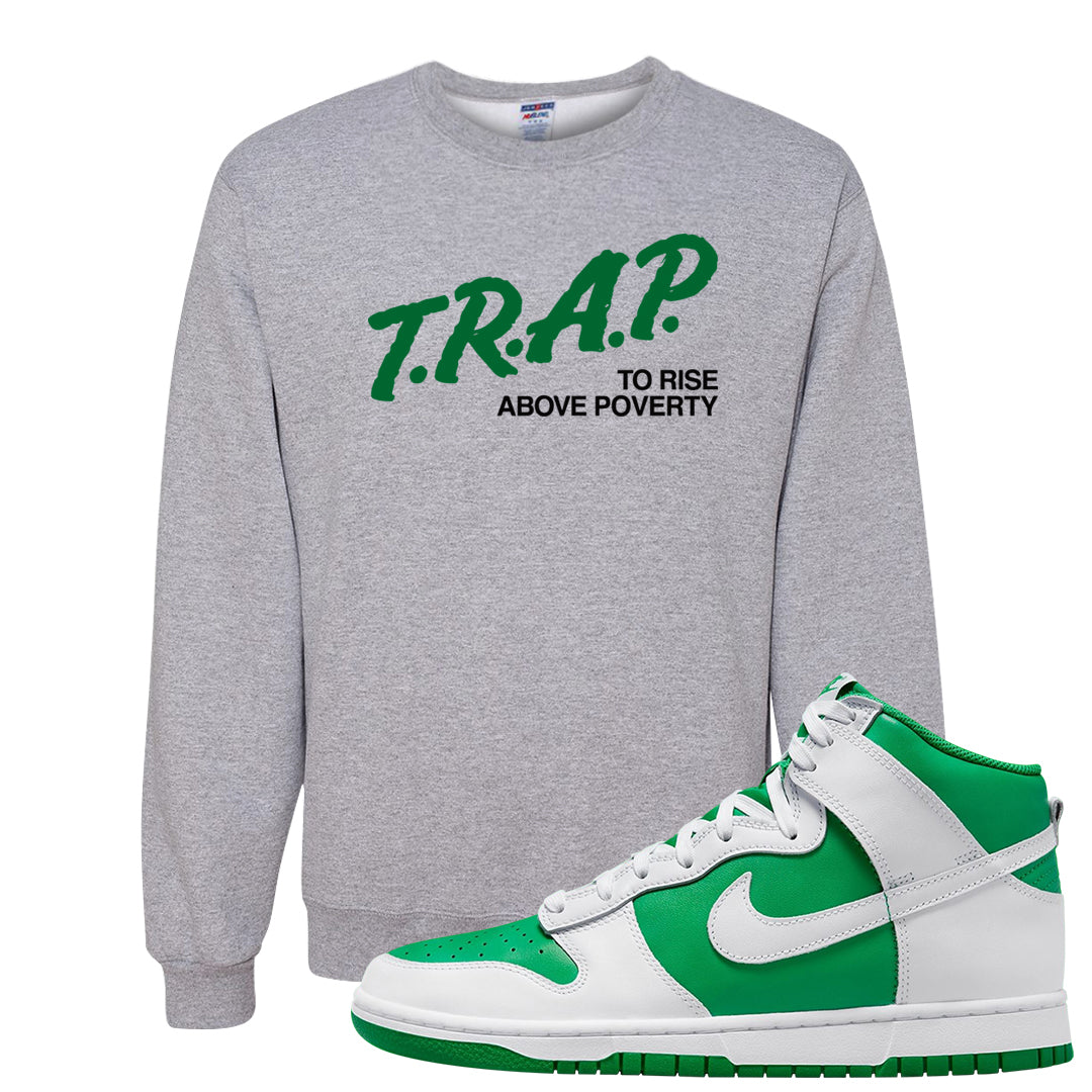 White Green High Dunks Crewneck Sweatshirt | Trap To Rise Above Poverty, Ash