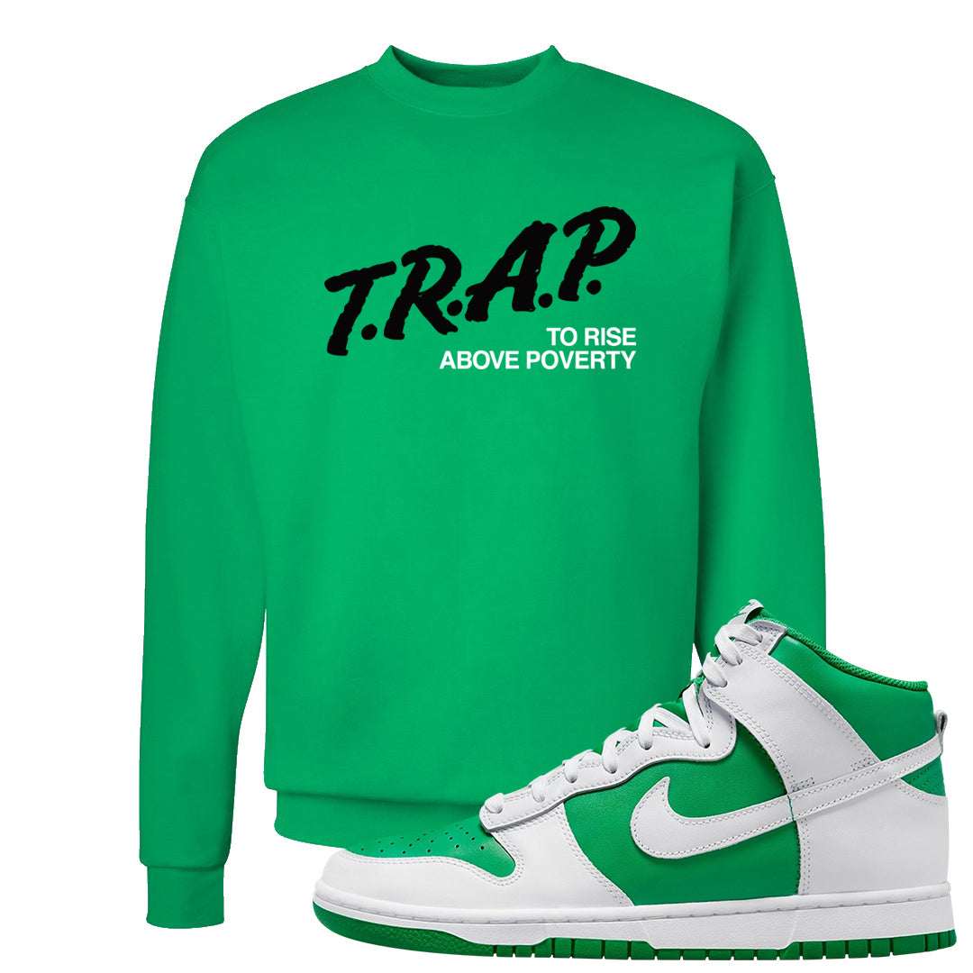White Green High Dunks Crewneck Sweatshirt | Trap To Rise Above Poverty, Kelly Green