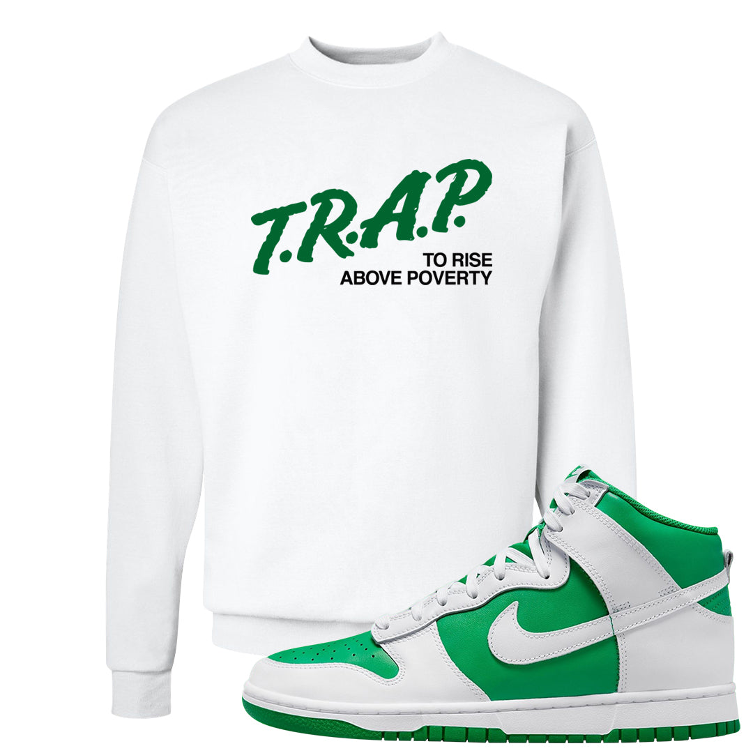 White Green High Dunks Crewneck Sweatshirt | Trap To Rise Above Poverty, White