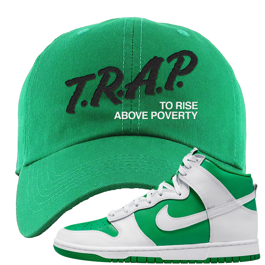 White Green High Dunks Dad Hat | Trap To Rise Above Poverty, Kelly Green
