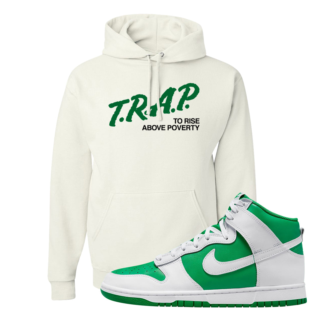 White Green High Dunks Hoodie | Trap To Rise Above Poverty, White