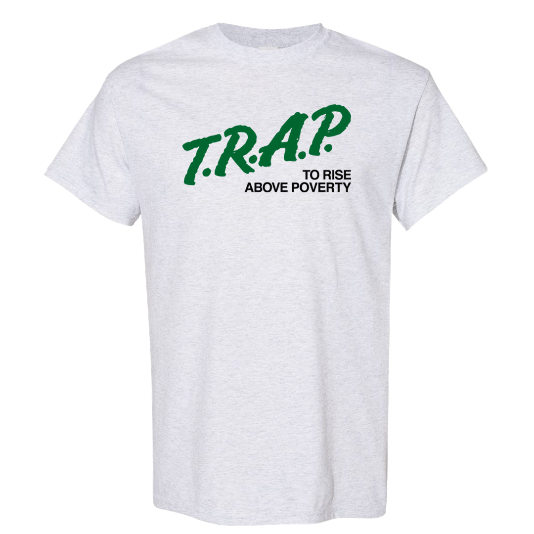 White Green High Dunks T Shirt | Trap To Rise Above Poverty, Ash