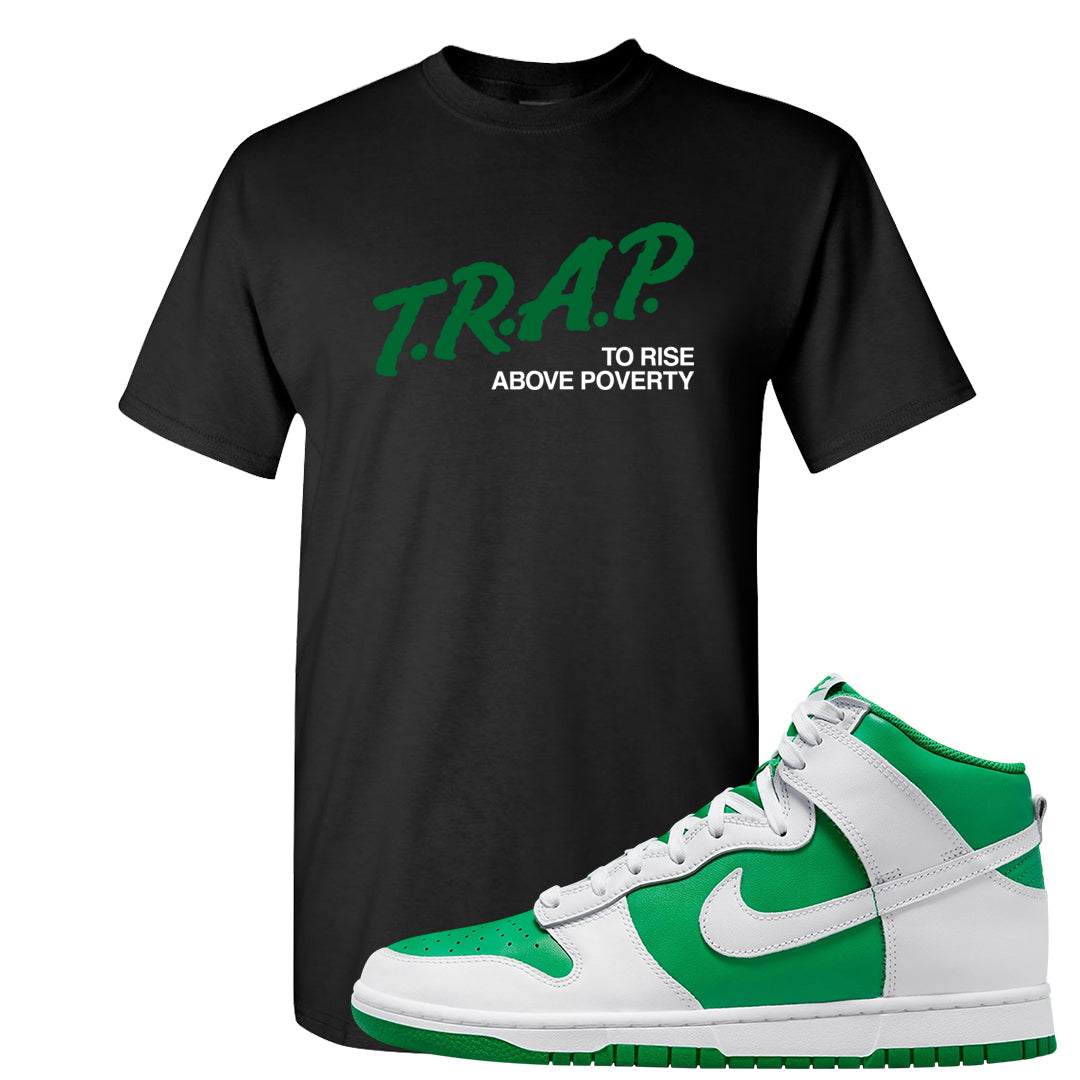 White Green High Dunks T Shirt | Trap To Rise Above Poverty, Black