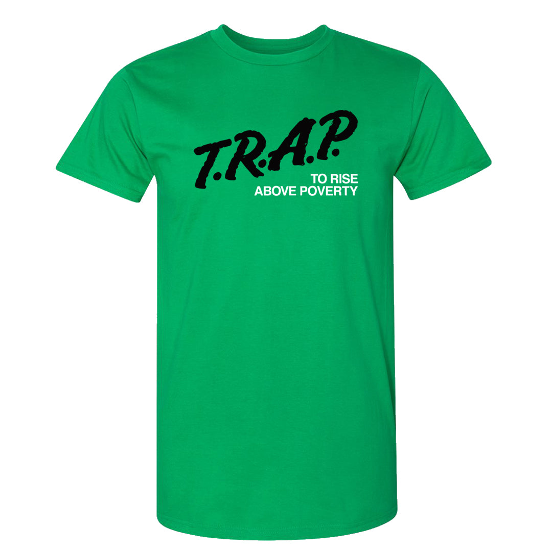 White Green High Dunks T Shirt | Trap To Rise Above Poverty, Kelly Green