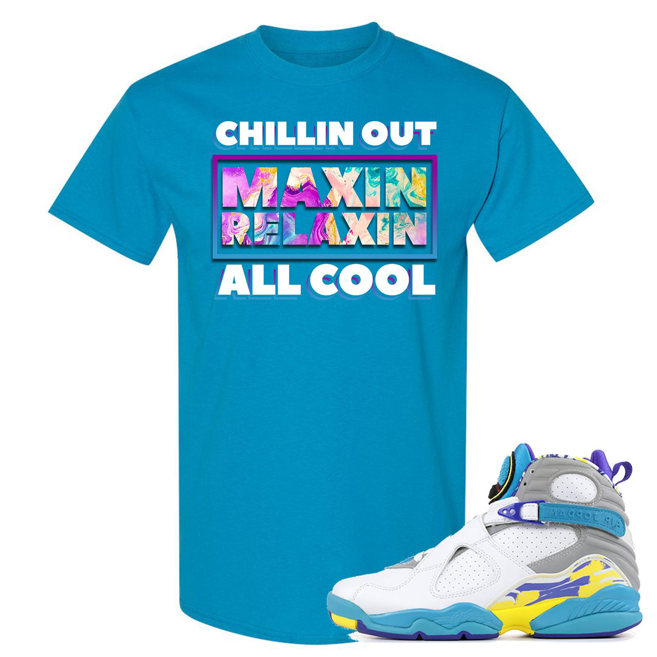 White Aqua 8s T Shirt | Chillin Out Maxin Relaxin All Cool, Sapphire