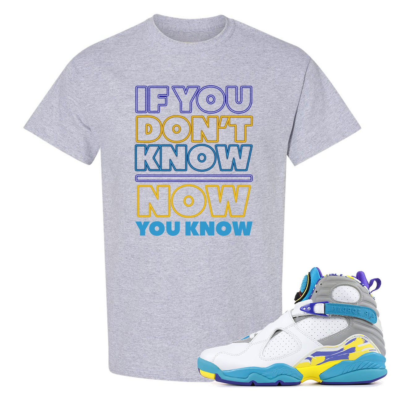 White Aqua 8s T Shirt | If You Don't Know Now You Know, Sport Grey