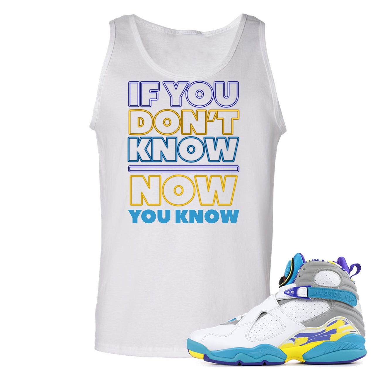 White Aqua 8s Mens Tank Top | If You Don't Know Now You Know, White