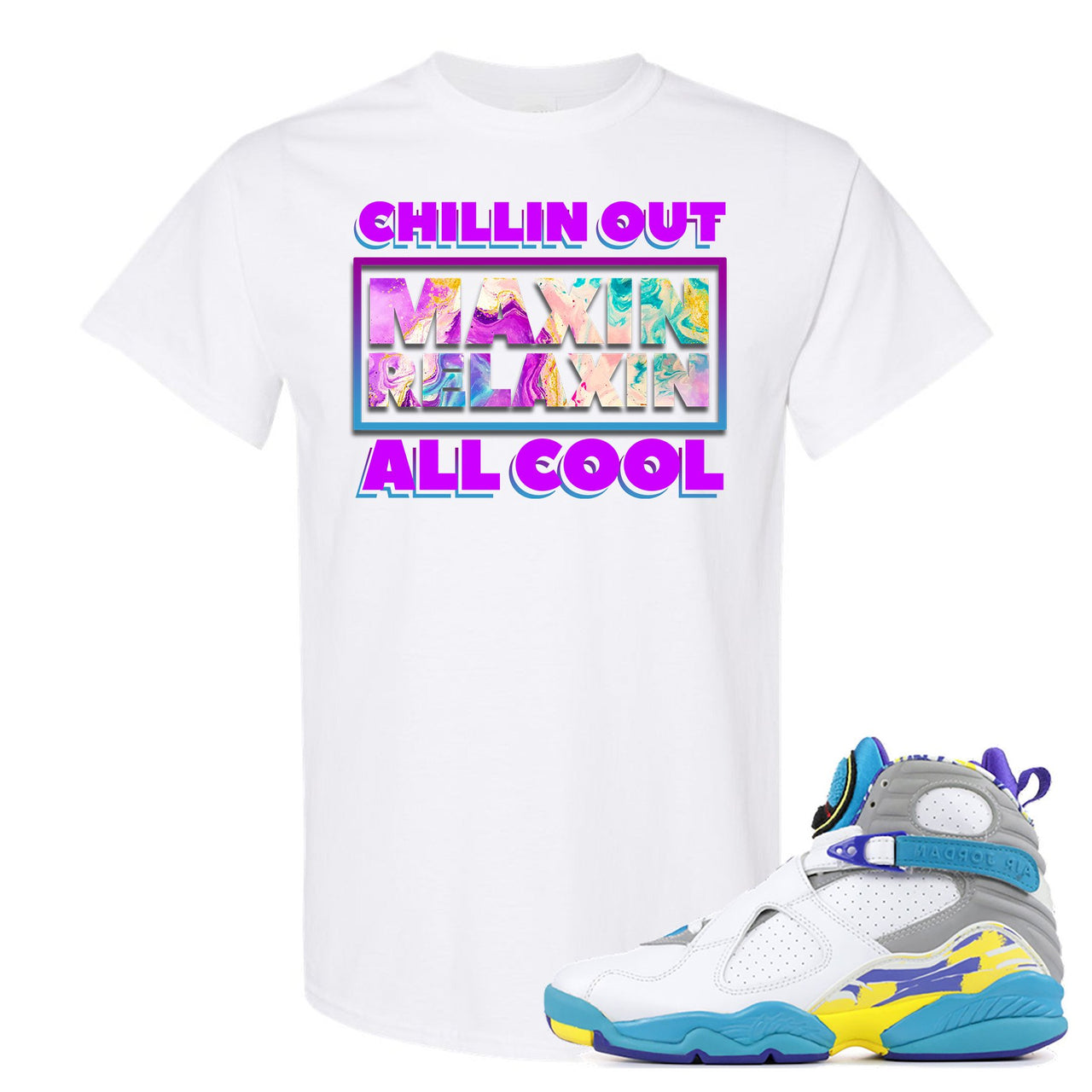 White Aqua 8s T Shirt | Chillin Out Maxin Relaxin All Cool, White
