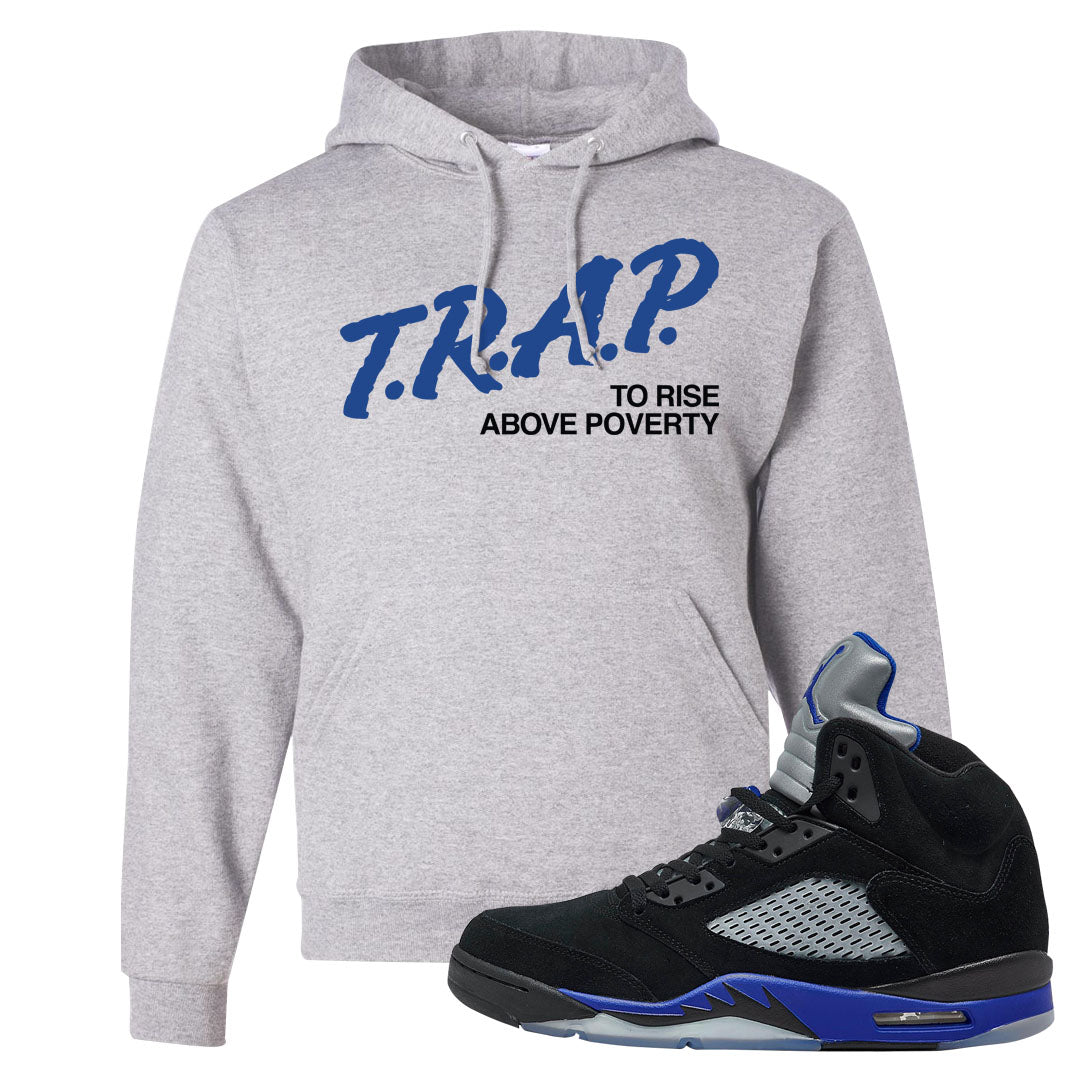 Racer Blue 5s Hoodie | Trap To Rise Above Poverty, Ash