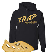Yeezy Foam Runner Ochre Hoodie | Trap To Rise Above Poverty, Black