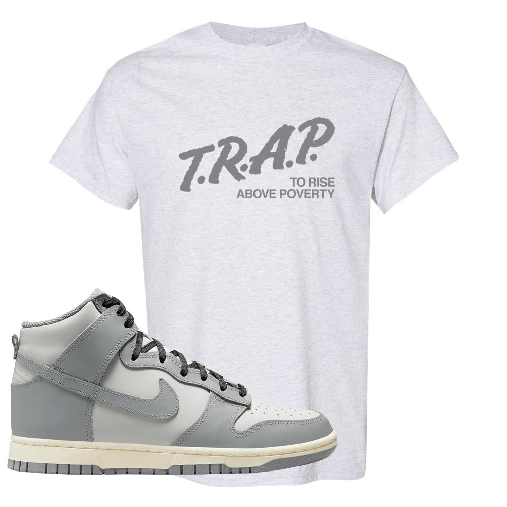 Aged Greyscale High Dunks T Shirt | Trap To Rise Above Poverty, Ash
