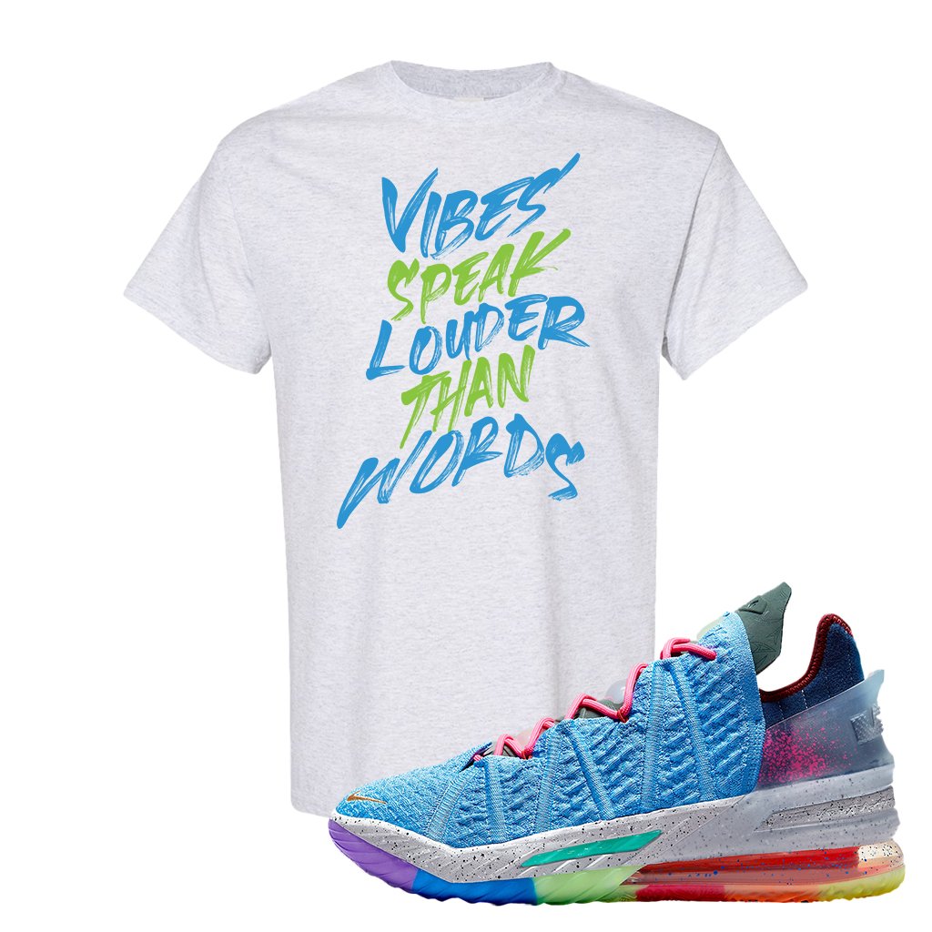 Lebron 18 Best 1-9 T Shirt | Vibes Speak Louder Than Words, Ash