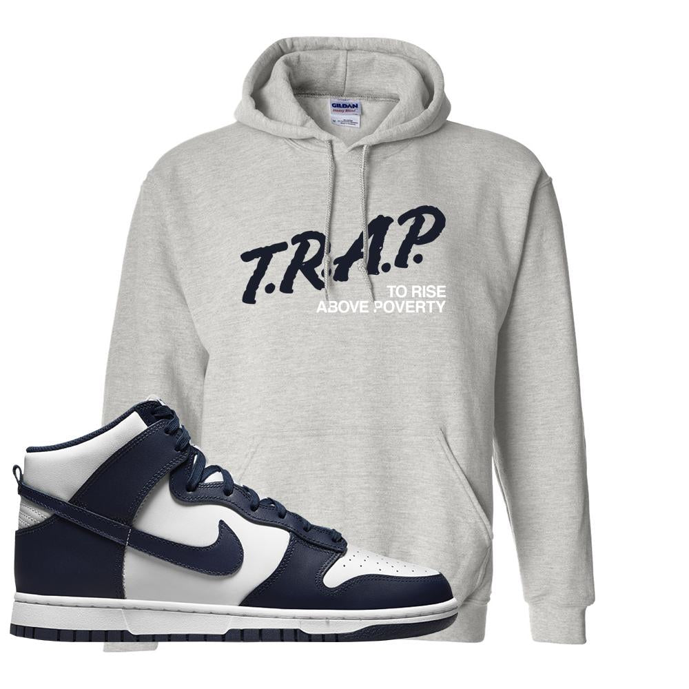 Midnight Navy High Dunks Hoodie | Trap To Rise Above Poverty, Ash