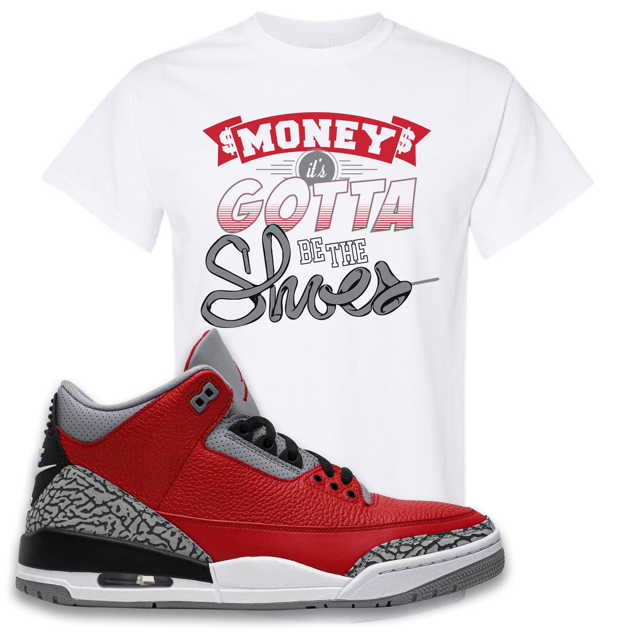 Jordan 3 Red Cement Chicago All-Star Sneaker White T Shirt | Tees to match Jordan 3 All Star Red Cement Shoes | Money Its The Shoes
