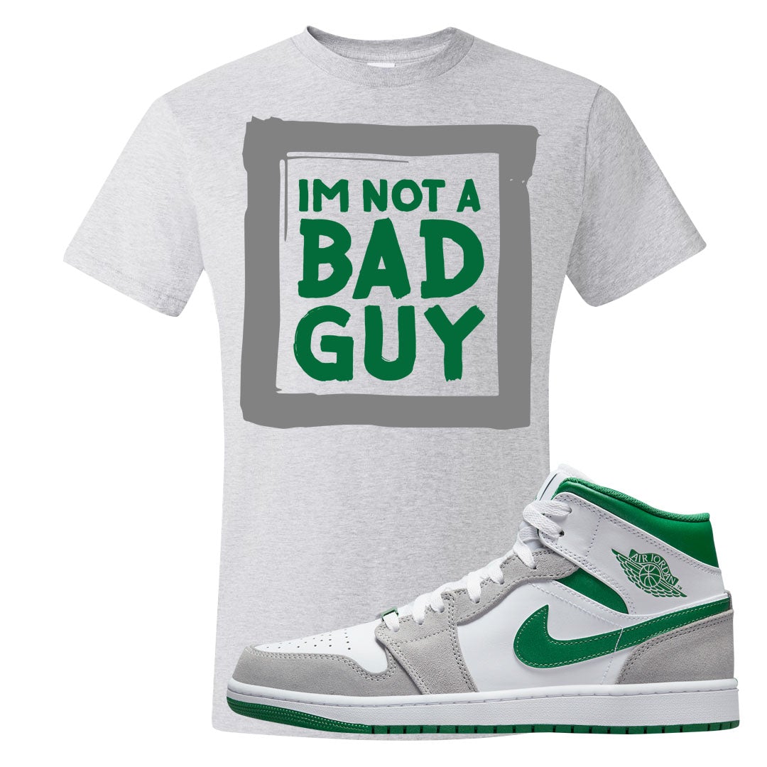 Light Smoke Pine Green Mid 1s T Shirt | I'm Not A Bad Guy, Ash