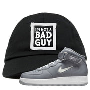 Cool Grey NYC Mid AF1s Dad Hat | I'm Not A Bad Guy, Black