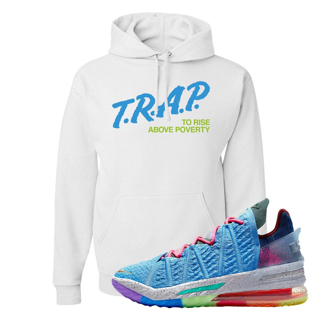 Lebron 18 Best 1-9 Hoodie | Trap To Rise Above Poverty, White