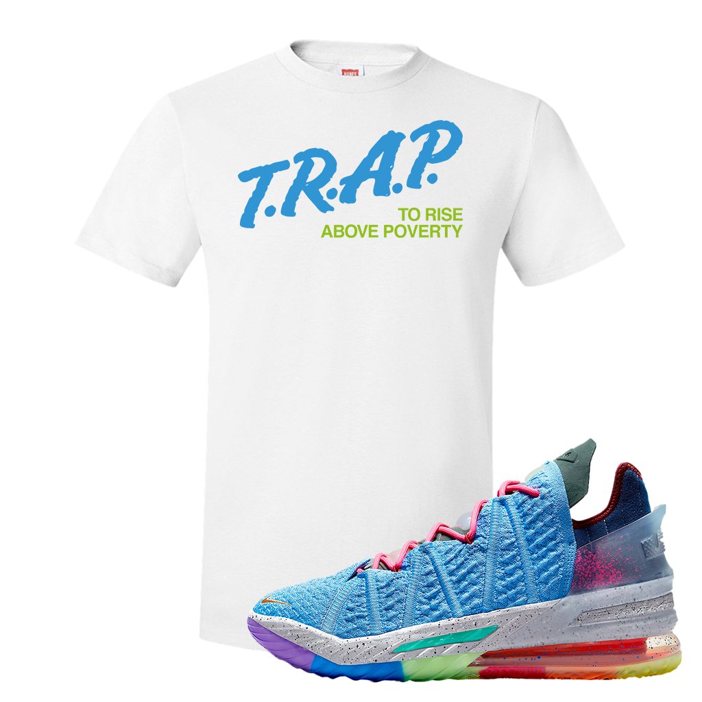 Lebron 18 Best 1-9 T Shirt | Trap To Rise Above Poverty, White