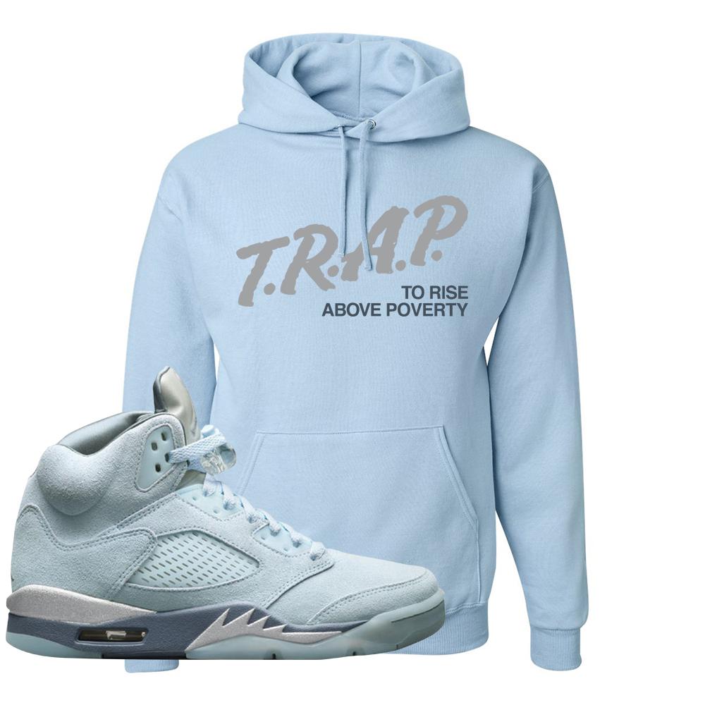 Blue Bird 5s Hoodie | Trap To Rise Above Poverty, Light Blue
