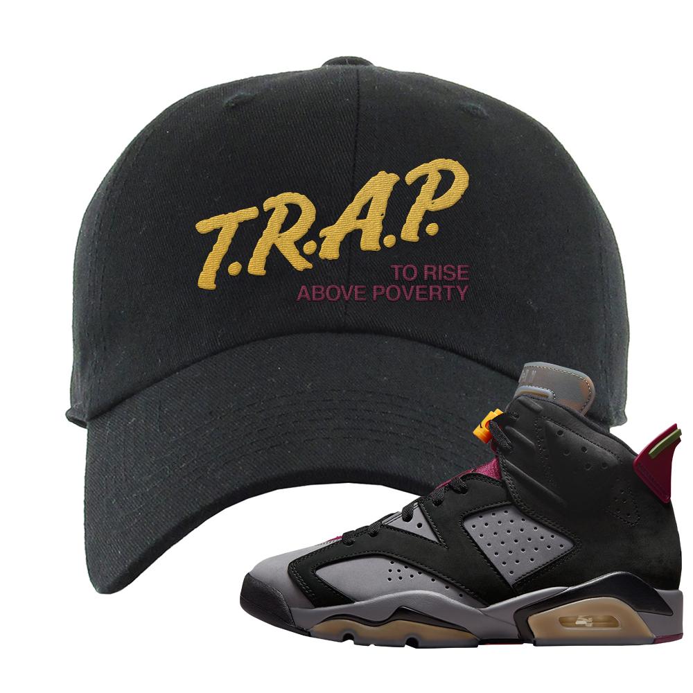 Bordeaux 6s Dad Hat | Trap To Rise Above Poverty, Black
