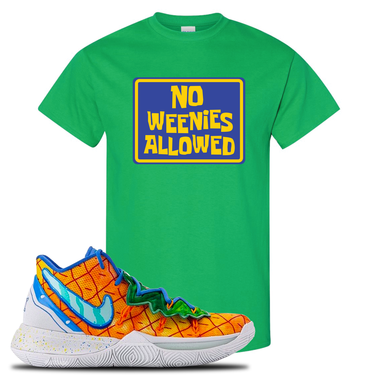 Kyrie 5 Pineapple House No Weenies Allowed Irish Green Sneaker Hook Up T-Shirt