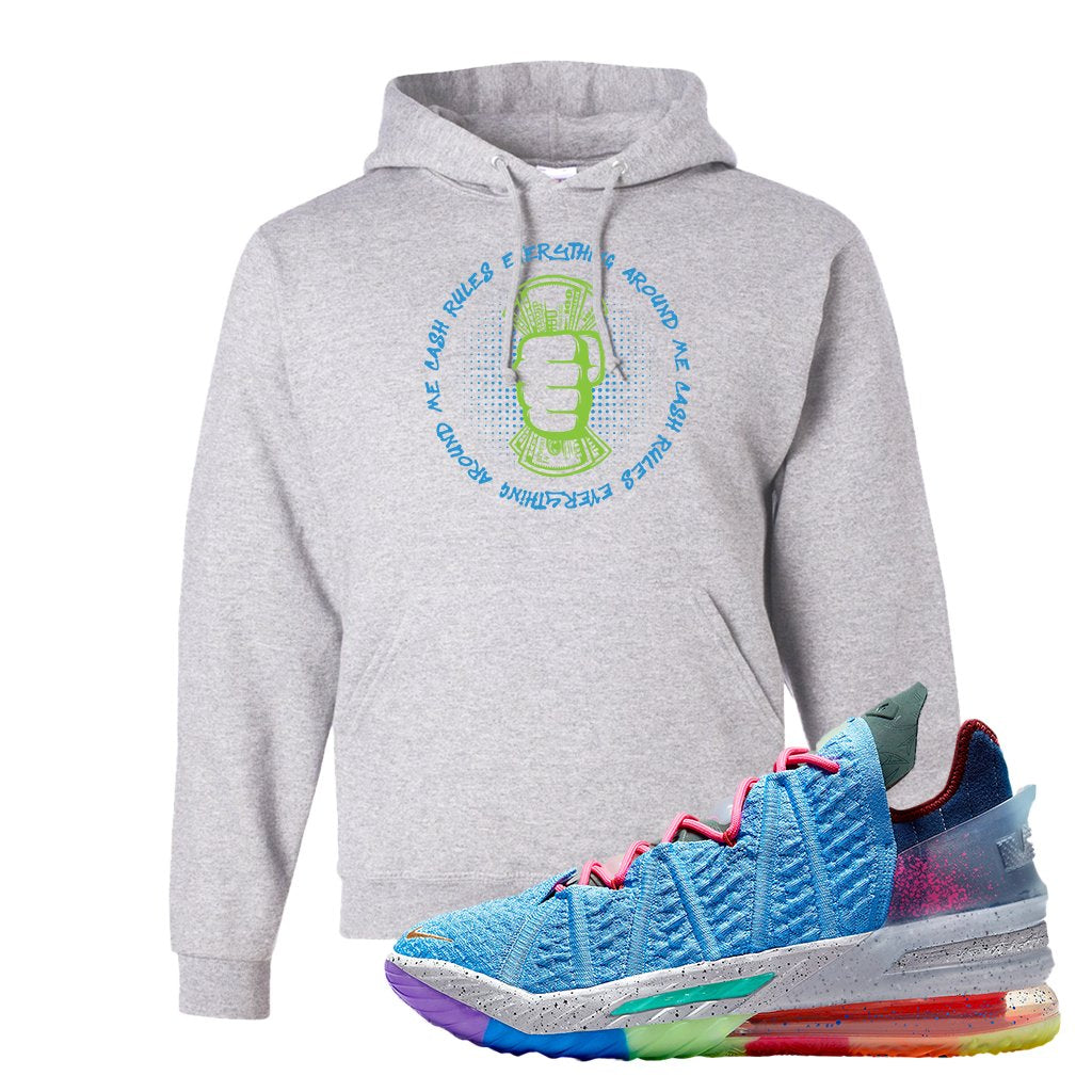 Lebron 18 Best 1-9 Hoodie | Cash Rules Everything Around Me, Ash