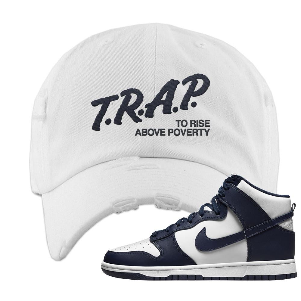 Midnight Navy High Dunks Distressed Dad Hat | Trap To Rise Above Poverty, White