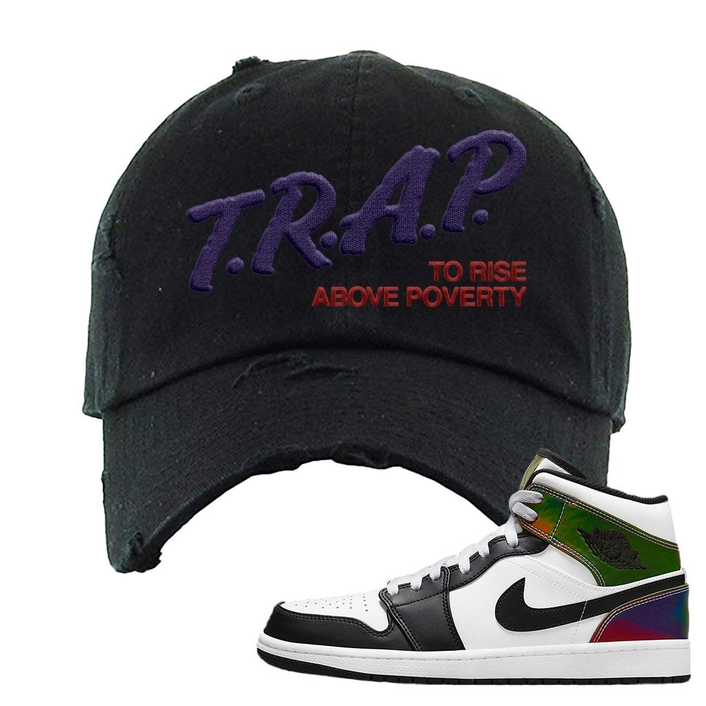 Color Change Mid 1s Distressed Dad Hat | Trap To Rise Above Poverty, Black