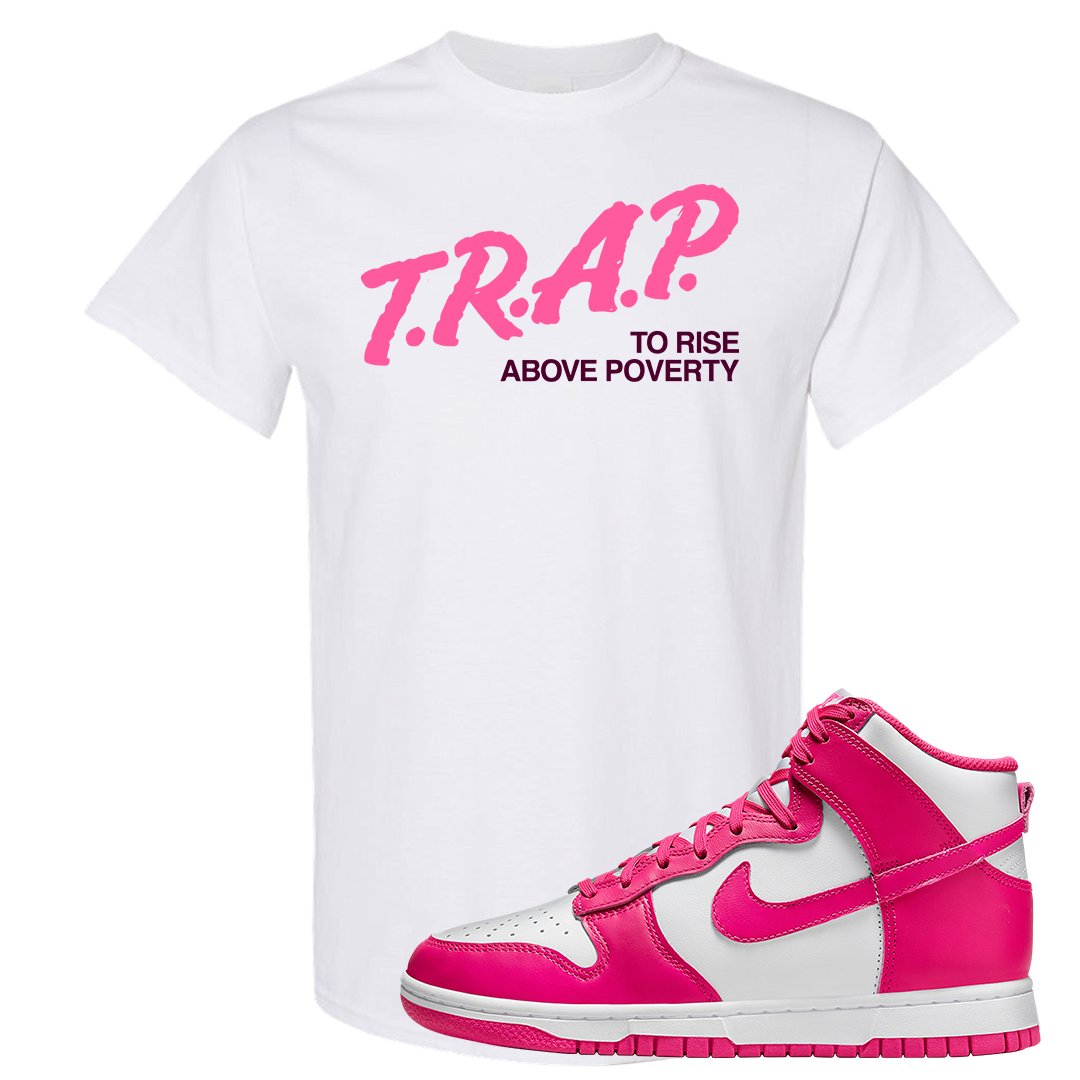 Pink Prime High Dunks T Shirt | Trap To Rise Above Poverty, White