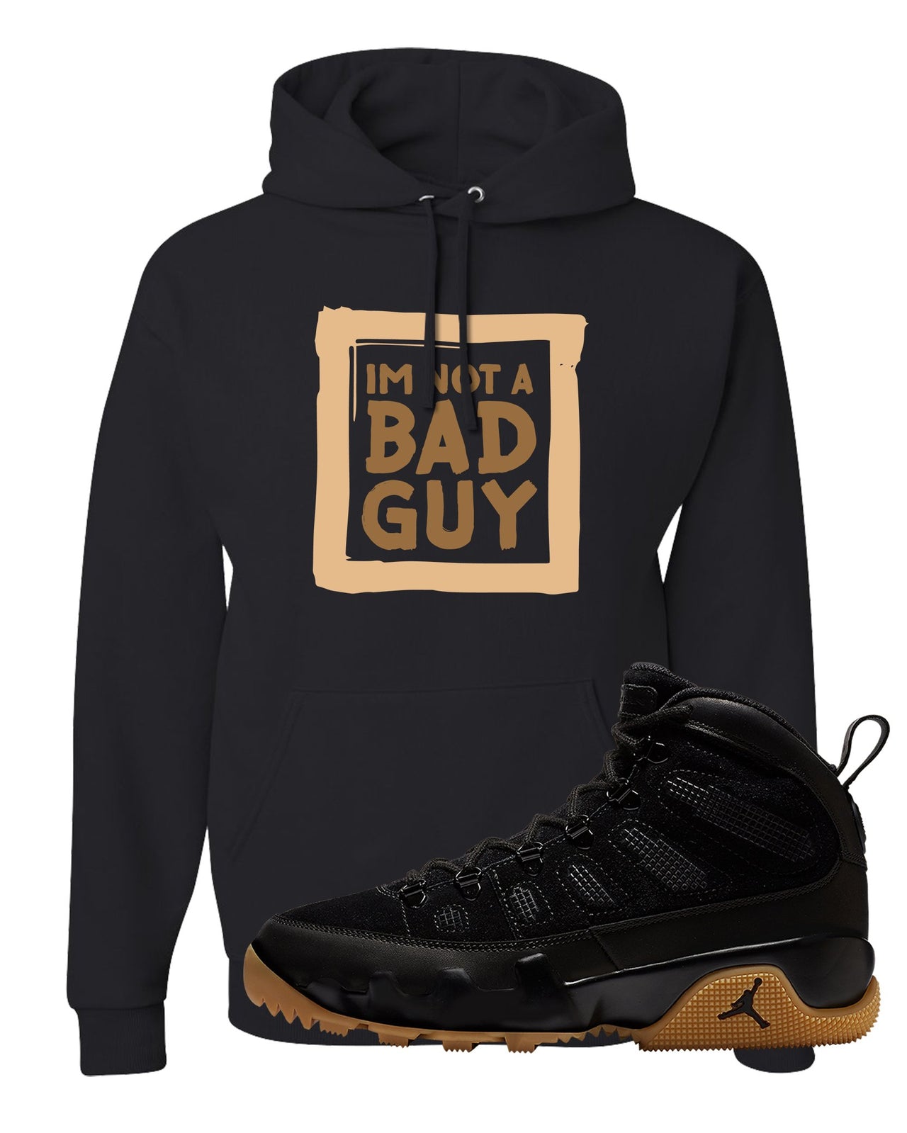 NRG Black Gum Boot 9s Hoodie | I'm Not A Bad Guy, Black