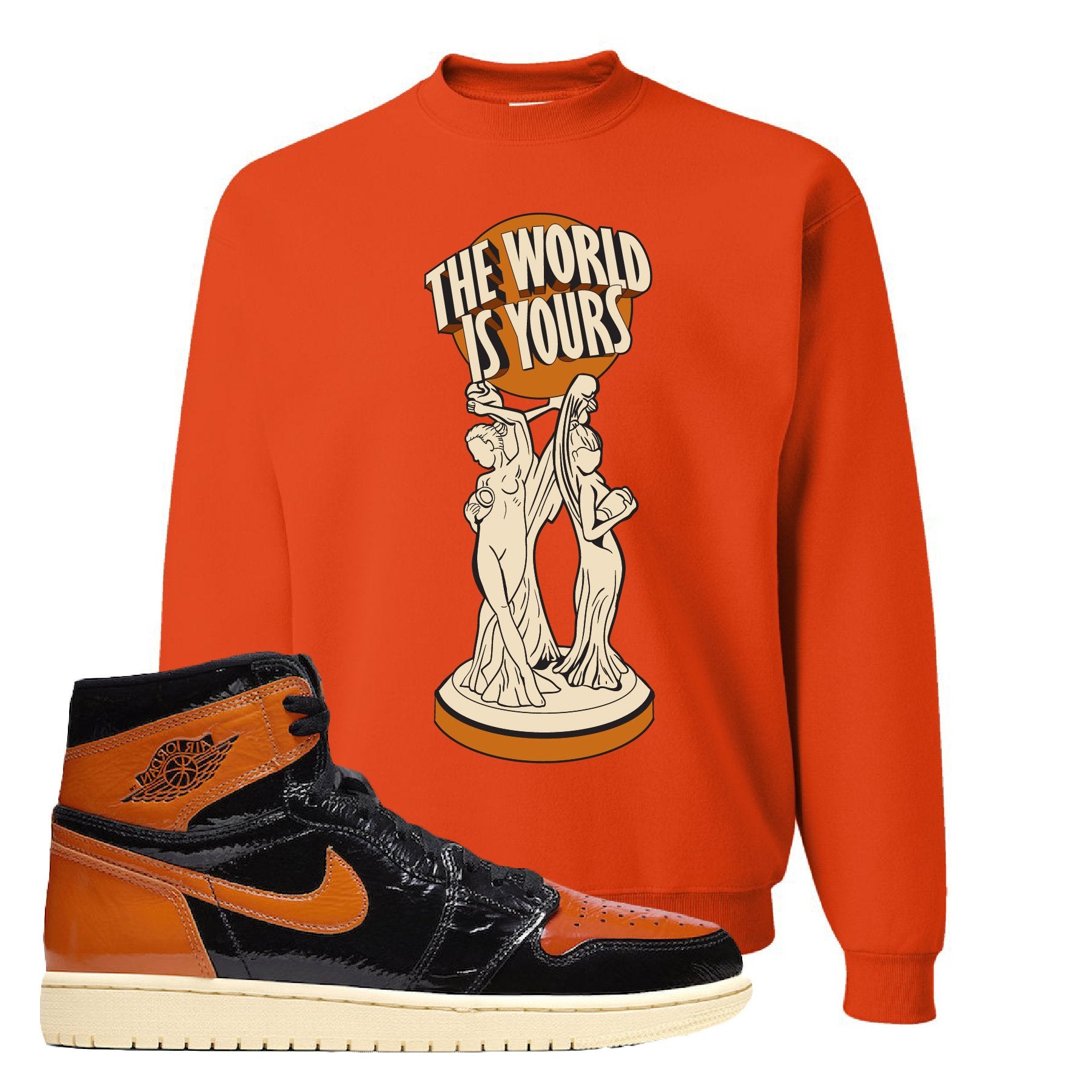 Jordan 1 Shattered Backboard The World Is Yours Statue Burnt Orange Sneaker Hook Up Crewneck Sweatshirt